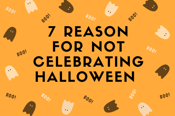 7 Reasons for Not Celebrating Halloween